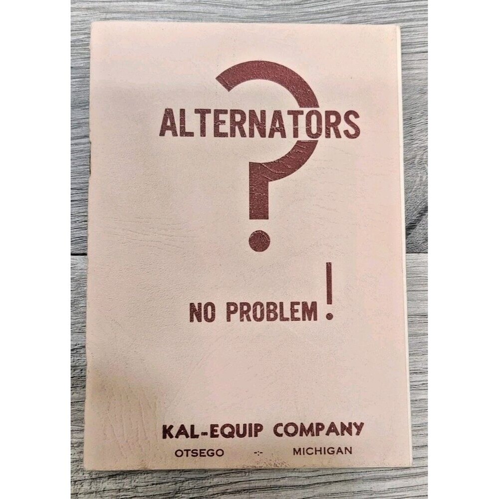 Vintage Alternators No Problem! Kal-Equip Company Otsego, Michigan Guide Manual